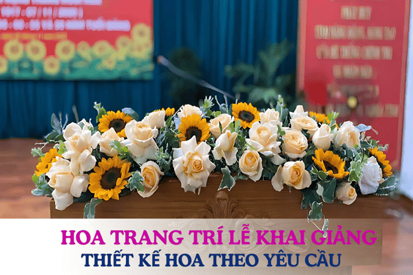 Hoa Trang Trí Lễ Khai Giảng – Thiết Kế Hoa Theo Yêu Cầu